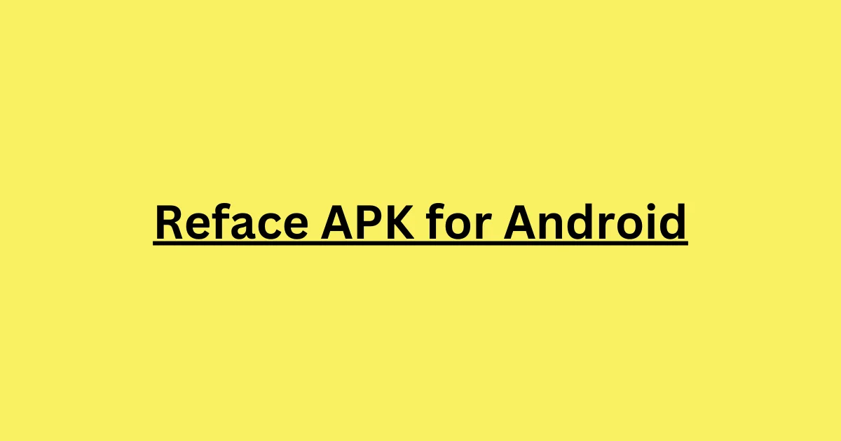 Reface APK for Android: Guide to Face Swapping Fun
