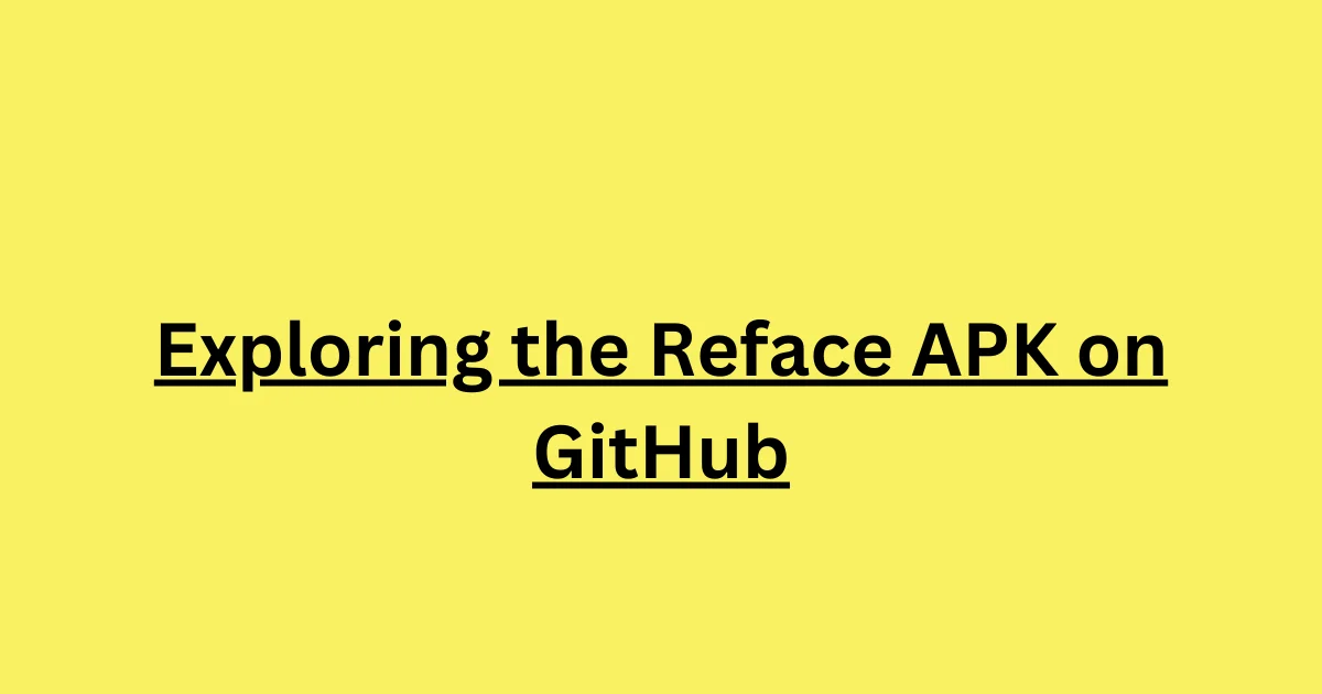 Exploring the Reface APK on GitHub